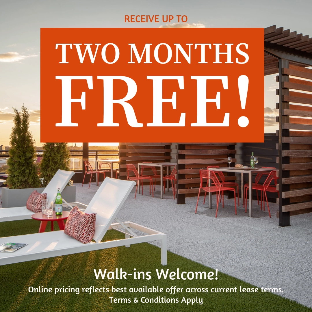 Receive up to two months free! Walk-ins Welcome! Online pricing reflects best available offer over current least terms. Terms & Conditions apply.